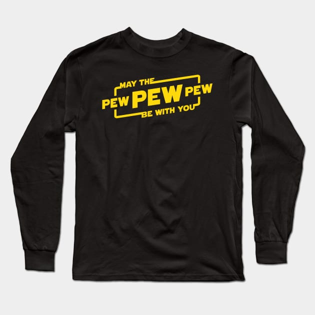 May the Pew Pew Be With You Long Sleeve T-Shirt by BignellArt